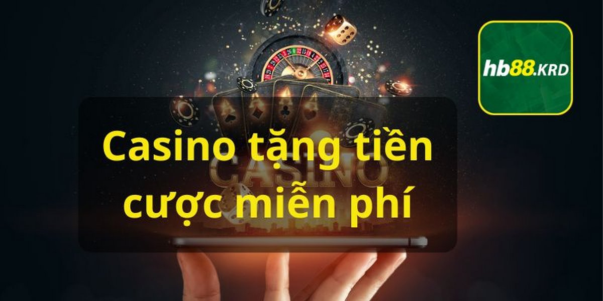 casino tặng tiền cược miễn phí