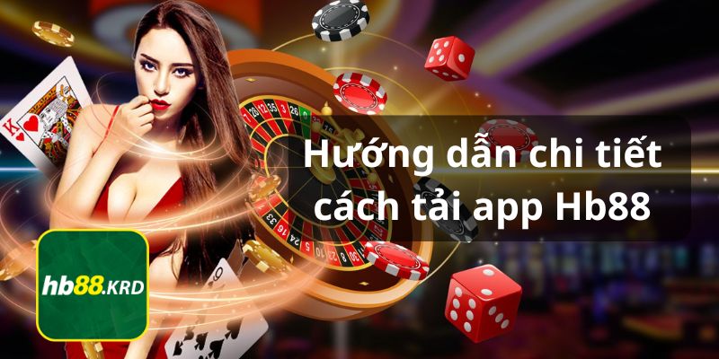 Hướng dẫn chi tiết các bước tải app Hb88 về điện thoại