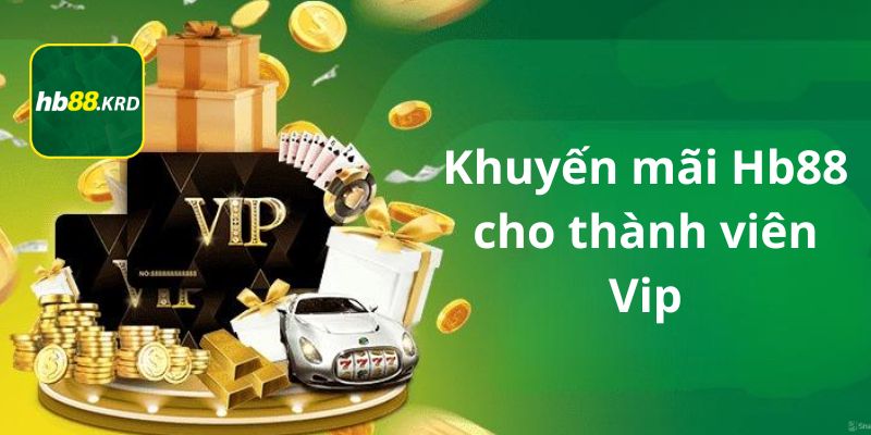 Khuyến mãi Hb88 cho thành viên Vip