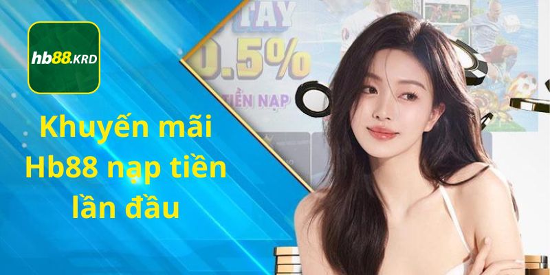 Khuyến mãi Hb88 nạp tiền trong lần đầu