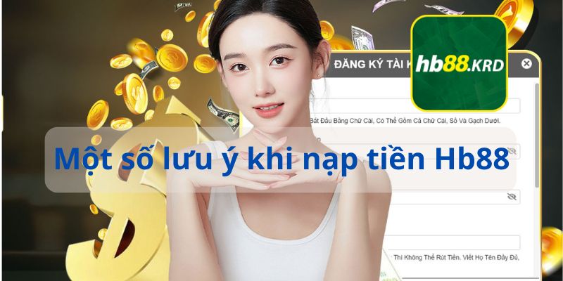 Một số lưu ý khi nạp tiền Hb88