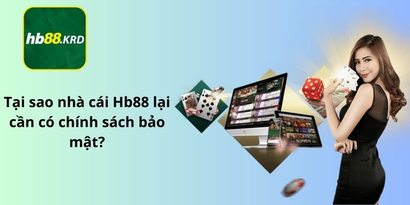 Tại sao nhà cái Hb88 lại cần có chính sách bảo mật