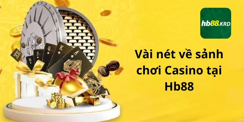 Vài nét về sảnh chơi Casino tại Hb88